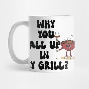 Why are you all in my grill? Fun BBQ Grills Mug